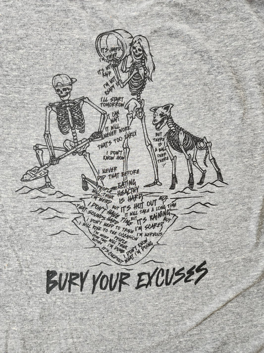 Bury Your Excuses Tee Shirt